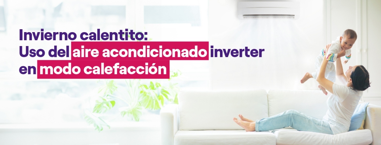 Descubre cómo utilizar tu aire acondicionado inverter en modo calefacción.
